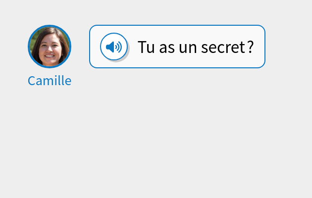 Tu as un secret ?