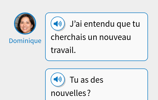 J’ai entendu que tu cherchais un nouveau travail.
