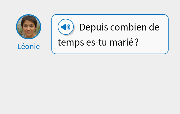 Depuis combien de temps es-tu marié ?
