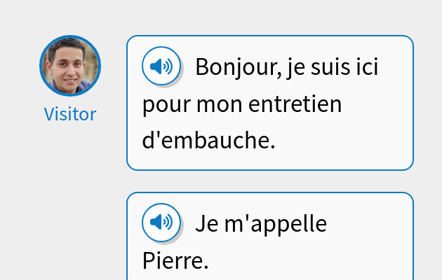Bonjour, je suis ici pour mon entretien d'embauche.