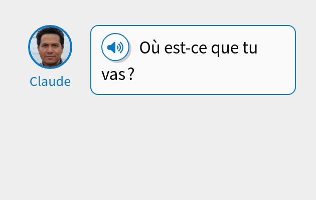 Où est-ce que tu vas ?