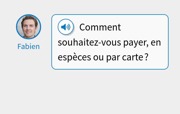 Comment souhaitez-vous payer, en espèces ou par carte ?