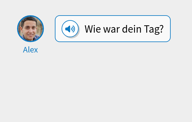 Wie war dein Tag?