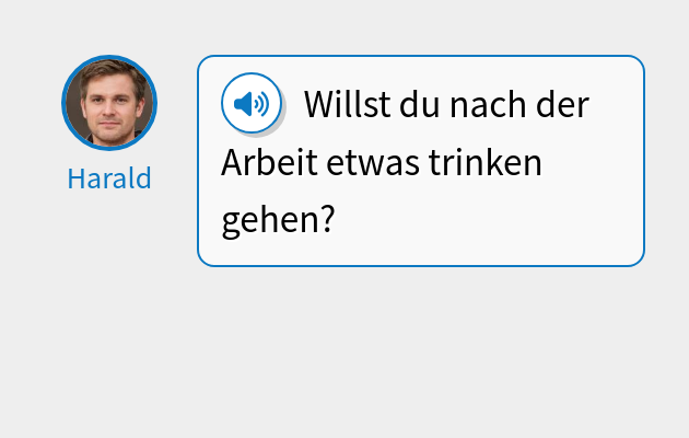 Willst du nach der Arbeit etwas trinken gehen?