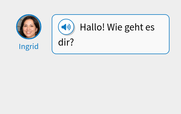 Hallo! Wie geht es dir?