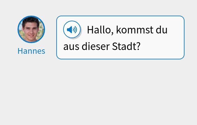 Hallo, kommst du aus dieser Stadt?