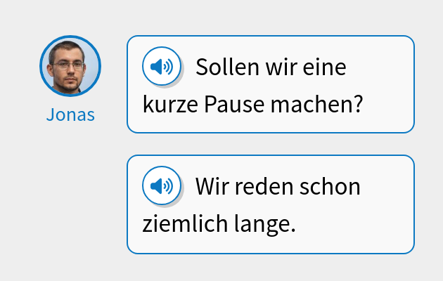 Sollen wir eine kurze Pause machen?
