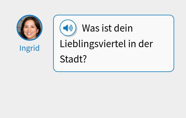 Was ist dein Lieblingsviertel in der Stadt?