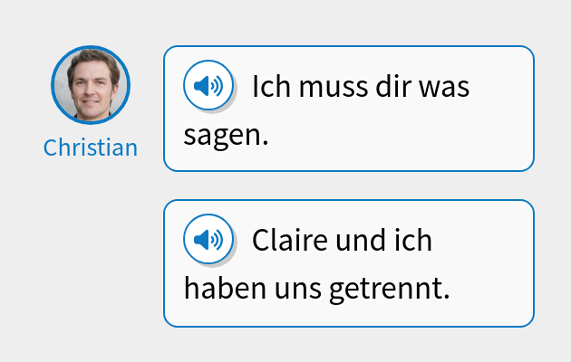 Ich muss dir was sagen.