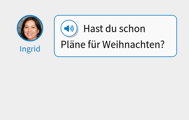 Hast du schon Pläne für Weihnachten?
