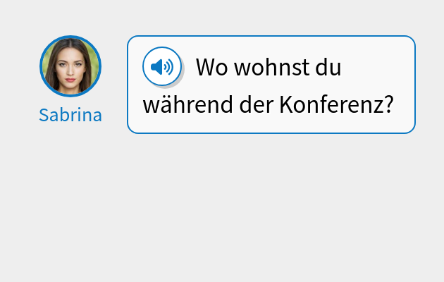 Wo wohnst du während der Konferenz?