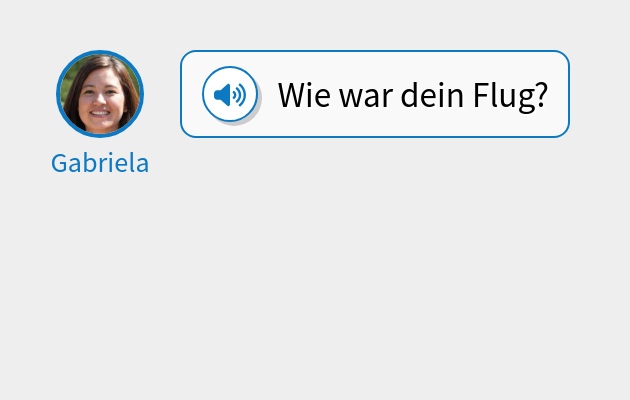 Wie war dein Flug?