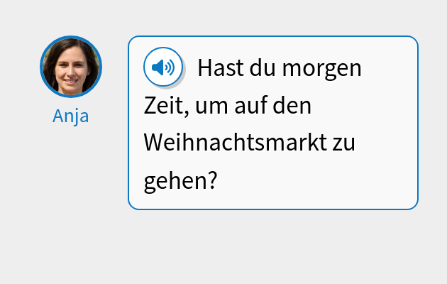 Hast du morgen Zeit, um auf den Weihnachtsmarkt zu gehen?
