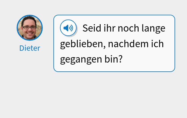 Seid ihr noch lange geblieben, nachdem ich gegangen bin?