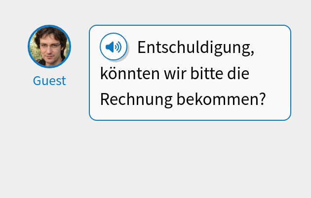 Entschuldigung, könnten wir bitte die Rechnung bekommen?