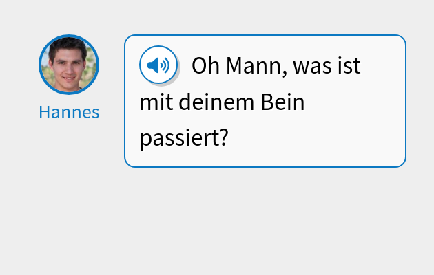 Oh Mann, was ist mit deinem Bein passiert?