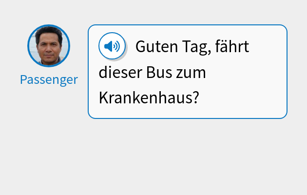 Guten Tag, fährt dieser Bus zum Krankenhaus?