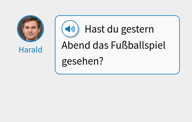 Hast du gestern Abend das Fußballspiel gesehen?