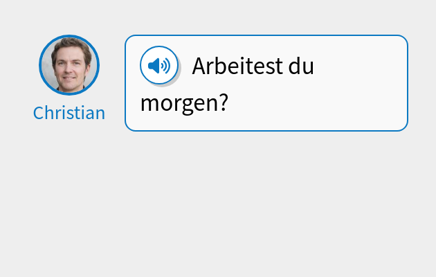 Arbeitest du morgen?