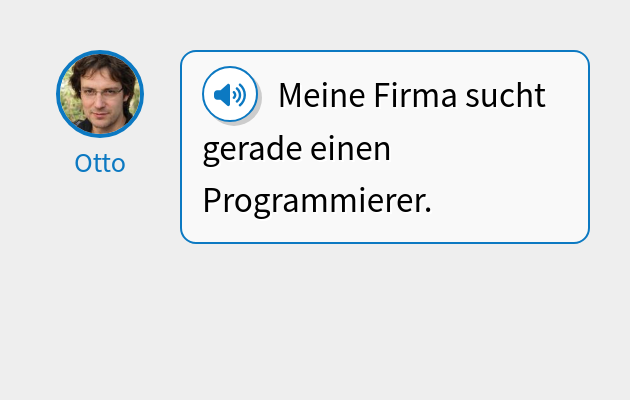 Meine Firma sucht gerade einen Programmierer.