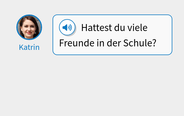 Hattest du viele Freunde in der Schule?