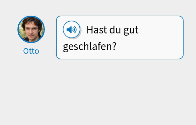 Hast du gut geschlafen?