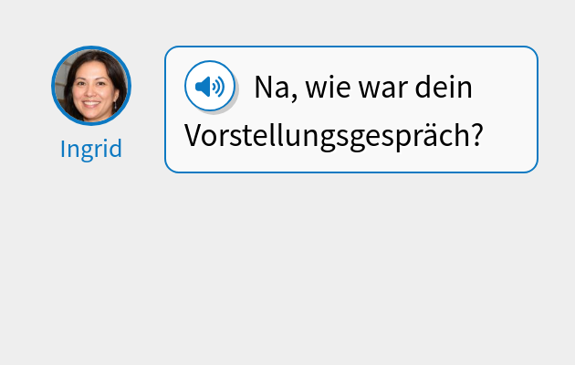 Na, wie war dein Vorstellungsgespräch?