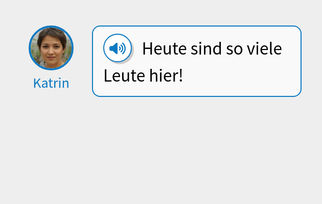 Heute sind so viele Leute hier!