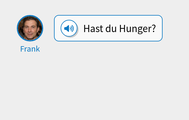 Hast du Hunger?