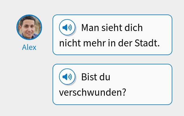 Man sieht dich nicht mehr in der Stadt.