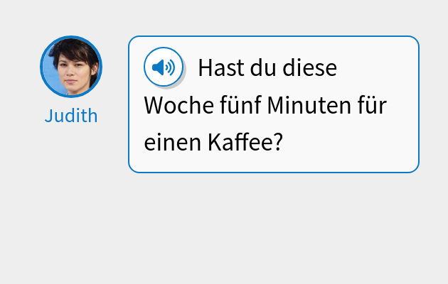Hast du diese Woche fünf Minuten für einen Kaffee?