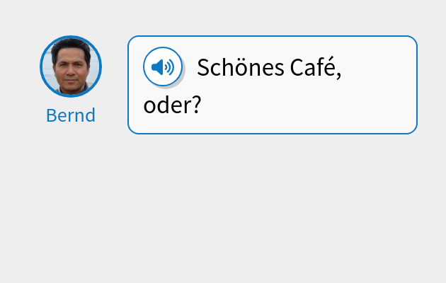 Schönes Café, oder?