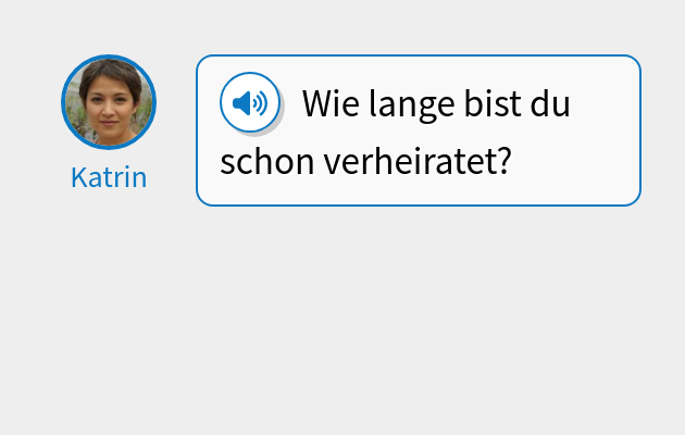 Wie lange bist du schon verheiratet?