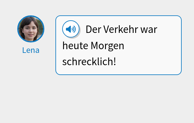 Der Verkehr war heute Morgen schrecklich!