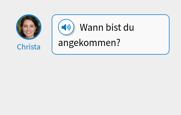 Wann bist du angekommen?