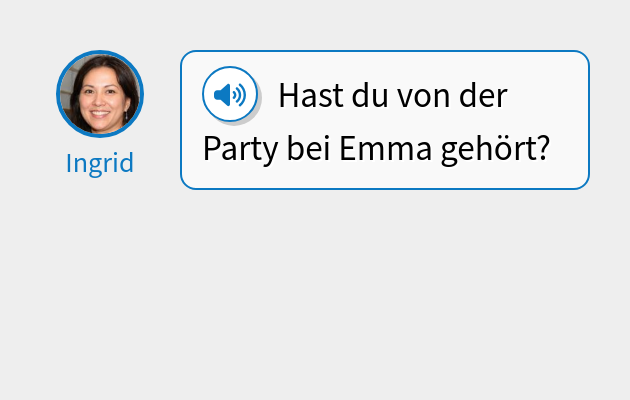 Hast du von der Party bei Emma gehört?