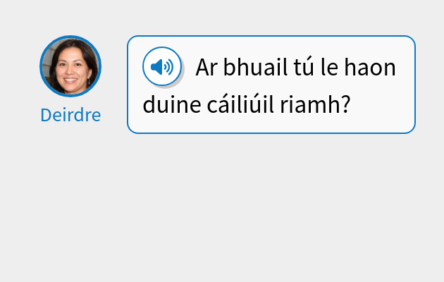 Ar bhuail tú le haon duine cáiliúil riamh?
