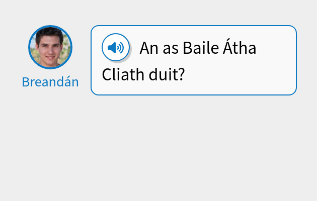 An as Baile Átha Cliath duit?