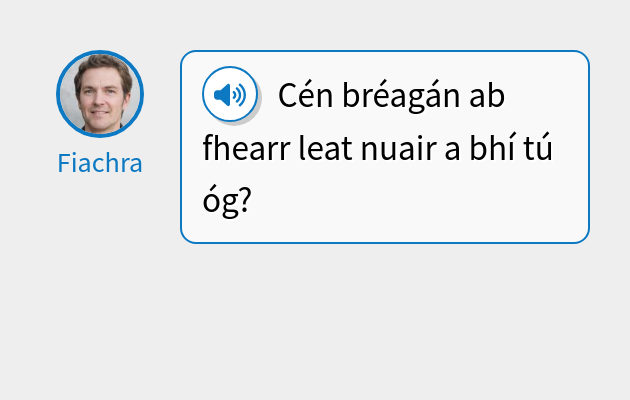 Cén bréagán ab fhearr leat nuair a bhí tú óg?