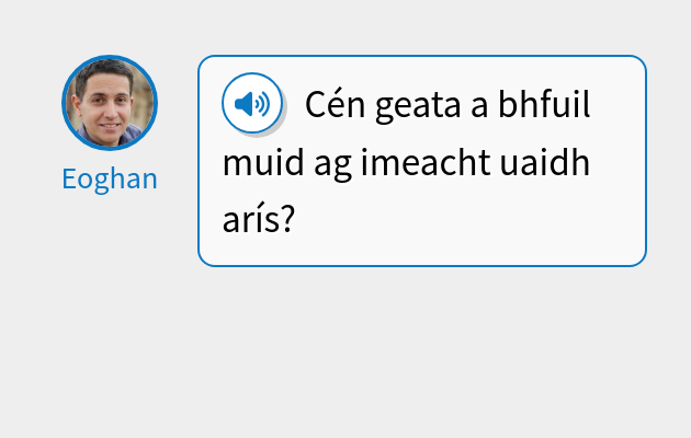 Cén geata a bhfuil muid ag imeacht uaidh arís?