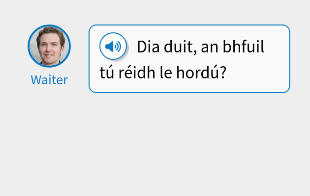 Dia duit, an bhfuil tú réidh le hordú?