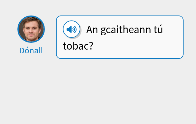 An gcaitheann tú tobac?