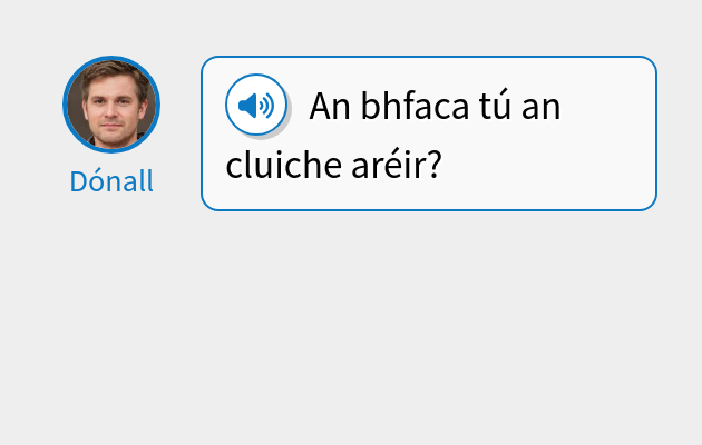 An bhfaca tú an cluiche aréir?