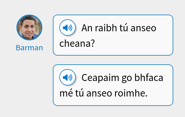 An raibh tú anseo cheana?