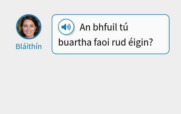 An bhfuil tú buartha faoi rud éigin?
