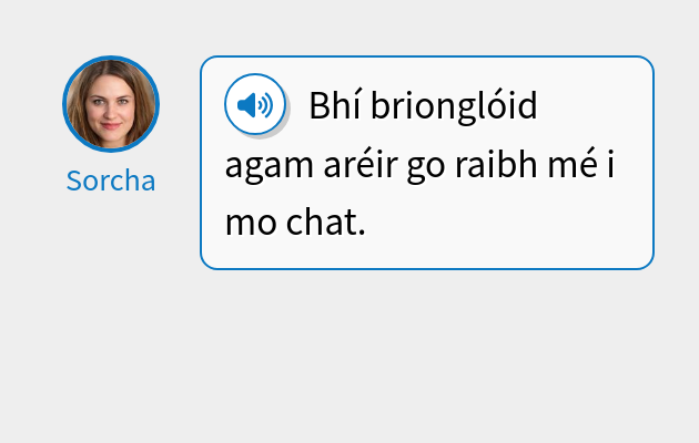 Bhí brionglóid agam aréir go raibh mé i mo chat.