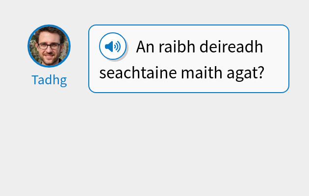 An raibh deireadh seachtaine maith agat?