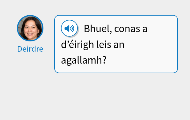 Bhuel, conas a d’éirigh leis an agallamh?