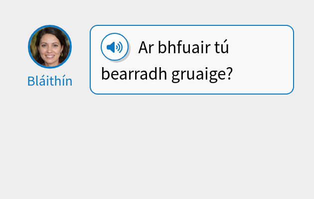 Ar bhfuair tú bearradh gruaige?