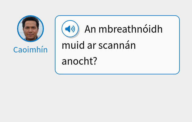 An mbreathnóidh muid ar scannán anocht?